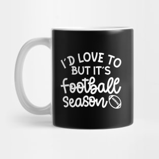 I’d Love To But It’s Football Season Football Mom Funny Mug